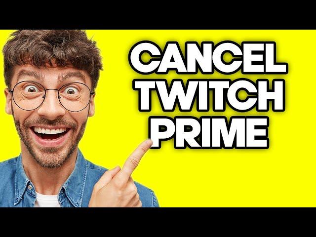 How To Cancel Twitch Prime Subscription (2023)