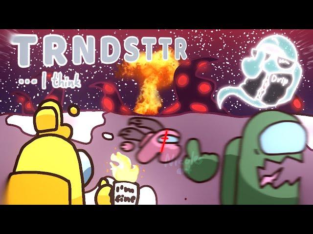 TRNDSTTR........I THINK || animation meme || Among us || Gift for Rodamrix