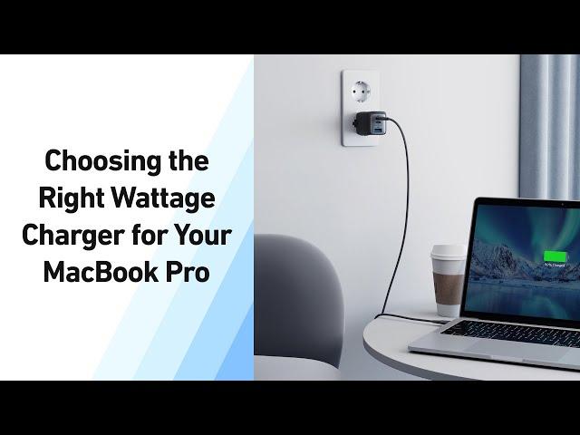 Choosing the Right Wattage Charger for Your MacBook Pro