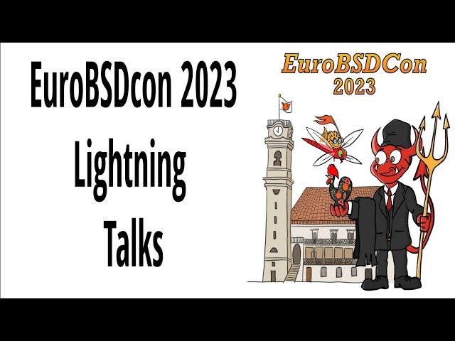 Lightning Talks - EuroBSDcon 2023