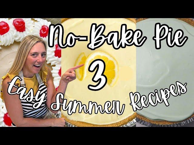 3 EASY Summer No-Bake Pies You Will LOVE!