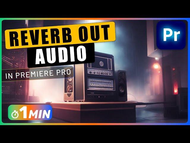 How to REVERB OUT Audio in Premiere Pro