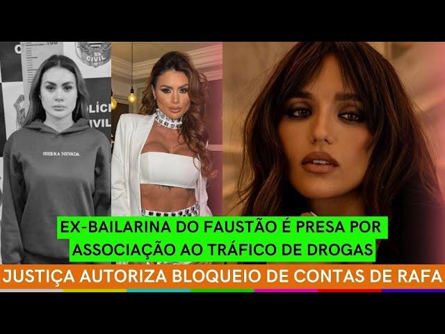 Justiça autoriza BLOQUEIO DE CONTAS de Rafa Kalimann + Ex-bailarina do Faustão é PRESA por CRIMES