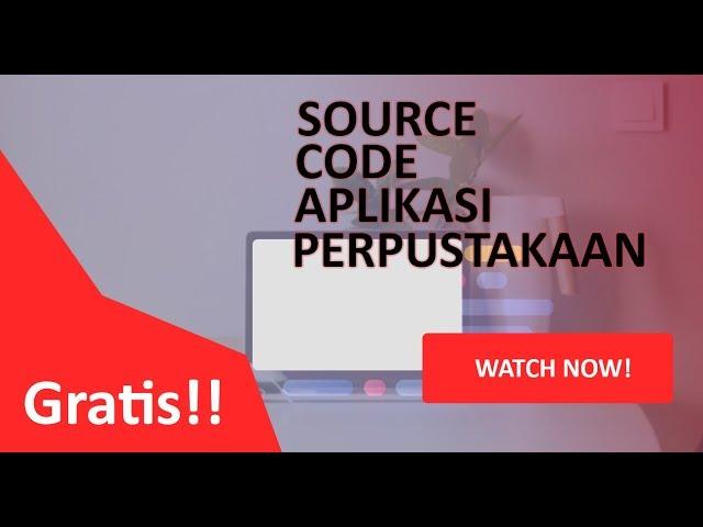 SOURCE CODE APLIKASI PERPUSTAKAAN GRATIS! FREE SOURCE CODE