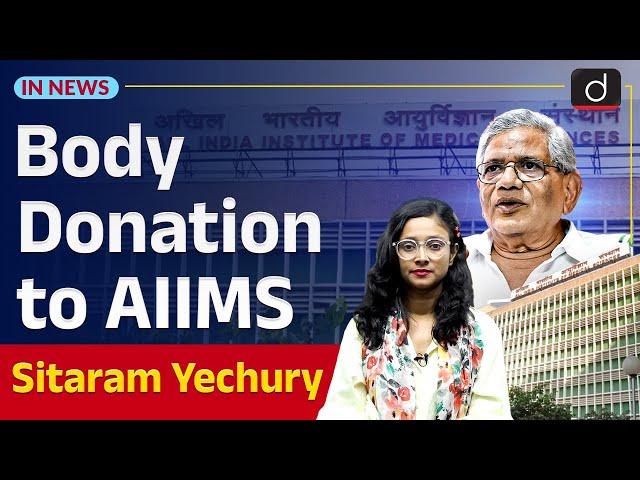 Sitaram Yechury Body Donated to AIIMS | Anatomy Acts| InNews | Drishti IAS English