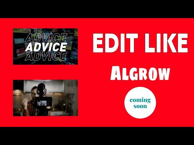 how to edit like algrow | algrow video editing | edit like algrow | Algrow