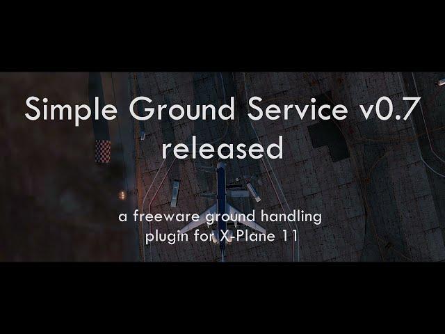 Simple Ground Service v0.7 Released  |  Freeware Ground Handling for X-Plane 11