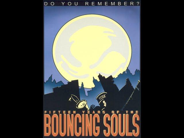 The Bouncing Souls - Do You Remember? 15 Years Of The Bouncing Souls