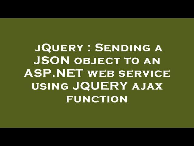 jQuery : Sending a JSON object to an ASP.NET web service using JQUERY ajax function