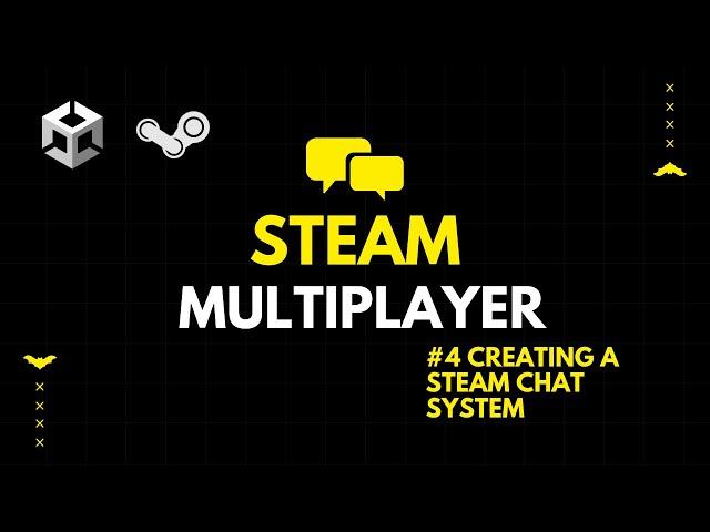 #4 Creating A Steam Chat System  | Building a Steam Multiplayer Game Using Unity