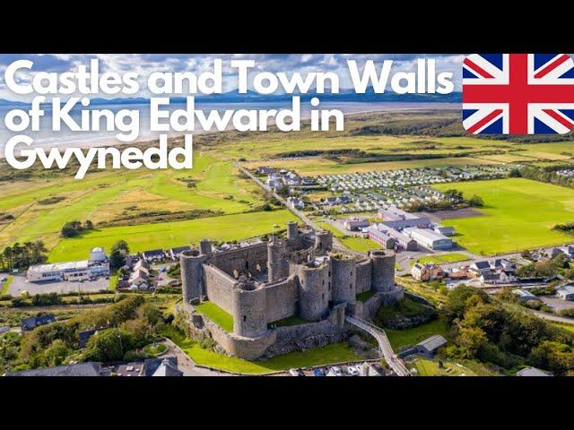 Exploring the Majestic Castles and Town Walls of King Edward in Gwynedd