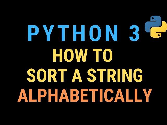 How to Sort a String Alphabetically in Python TUTORIAL (Common Python Interview Question)