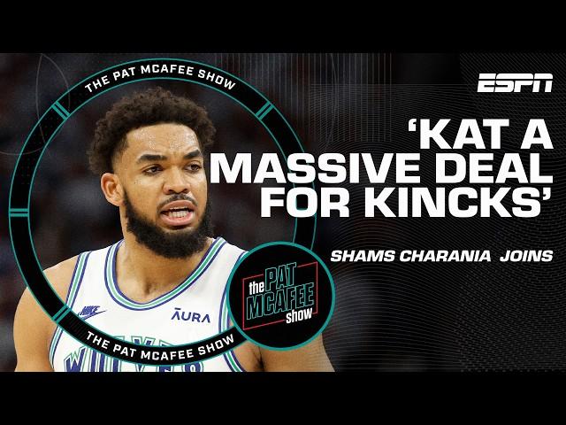 'The Knicks got it done' - Shams Charania on MASSIVE trade to acquire KAT | The Pat McAfee Show