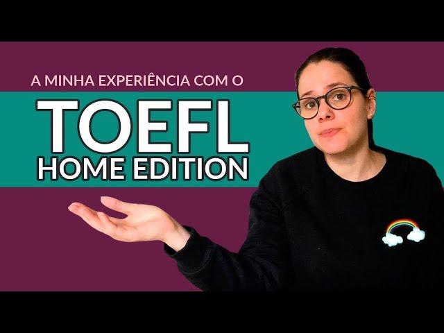 TOEFL iBT Home Edition: my experience of taking the test at home - Partiu Intercâmbio