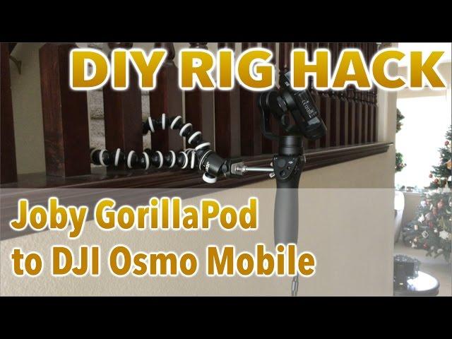 Joby GorillaPod to DJI Osmo Mobile Rig Hack