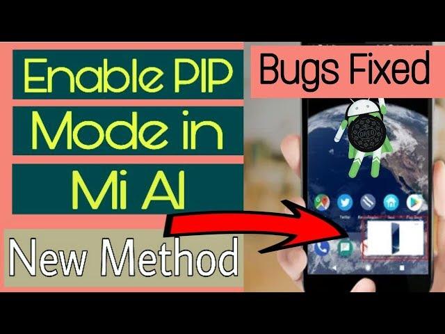 Enable PIP Mode in Mi A1 | Picture-In-Picture Mode in Oreo Update [Bugs Fixed]