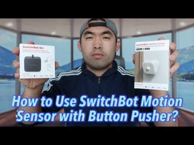 How to Use SwitchBot Motion Sensor with Button Pusher?