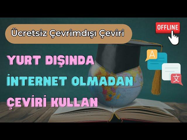 İnternetsiz Çevrimdışı Çeviri Uygulaması| Yurtdışında Ücretsiz İnternet Olmadan Çeviri Yap,Translate