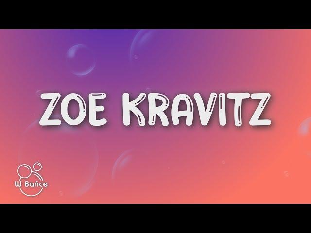 Kubi Producent, Fukaj, Chivas, Livka - Zoë Kravitz (Tekst/Lyrics)