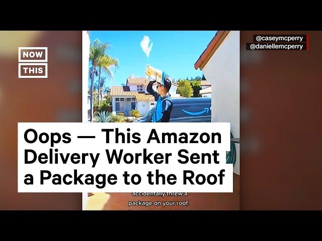 Amazon Worker Accidentally Tosses Package Onto Customer's Roof