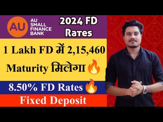 AU Small Finance Bank FD Interest Rates 2024 | AU Small Finance Bank Fixed Deposit Plan 2024