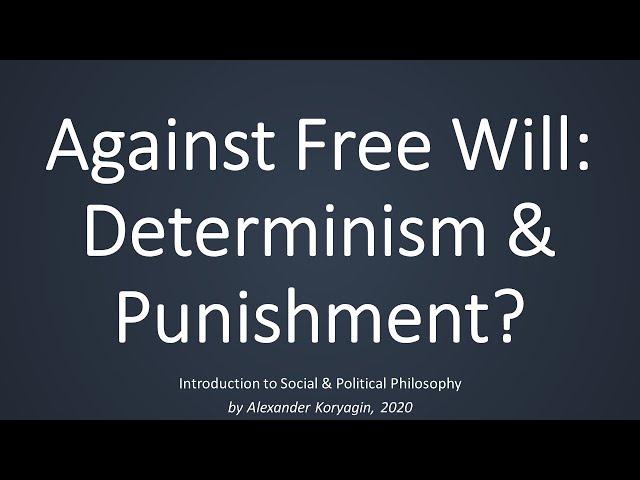 Against Free Will: Determinism &  Punishment?