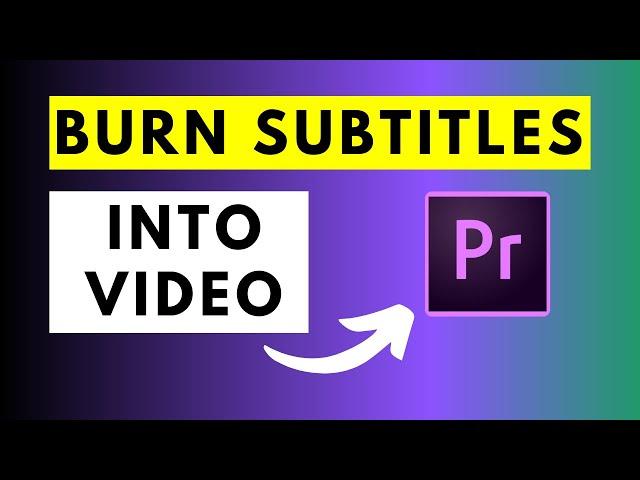 How to Burn Subtitles or Captions Into Video in Premiere Pro CC 2021