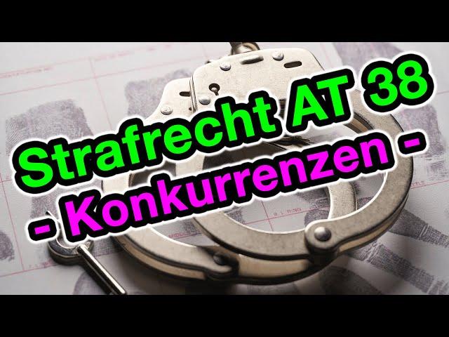 Konkurrenzen - Strafrecht AT 38