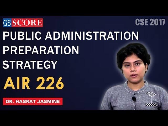 Public Administration Preparation Strategy by Dr. Hasrat Jasmine, AIR 226, CSE 2017