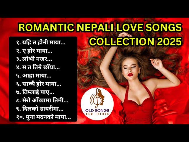 Nepali Romantic Love Songs Collection 2025 | OLD SONGS NEW TRENDS #nepalisongs #yahitahonimaya