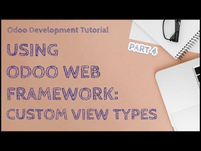 Odoo Development Tutorial: Using Odoo Web Framework - Part 4: Custom View Types