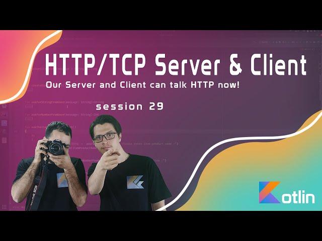 Session 29 - Our Very Own Server and Client can talk HTTP now!