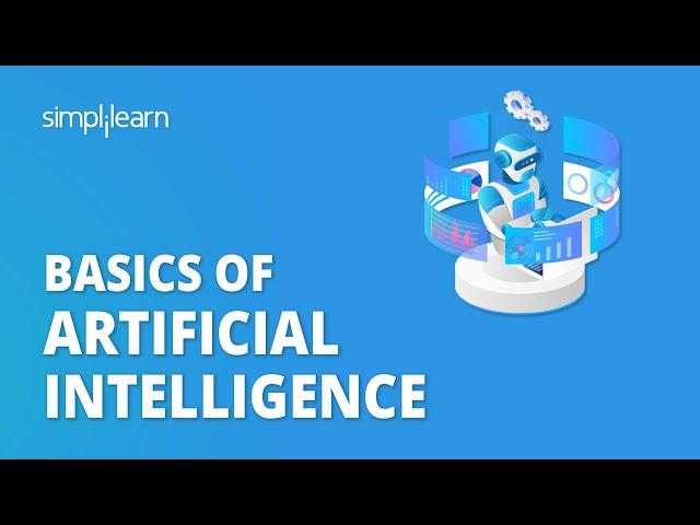 Basics Of Artificial Intelligence | AI Basics For Beginners | AI Training For Beginners |Simplilearn