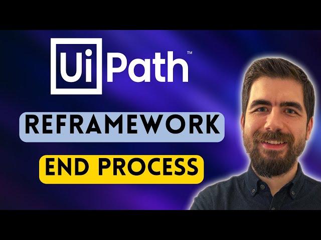 UiPath REFramework Tutorial - End Process State (Sample Use Case)