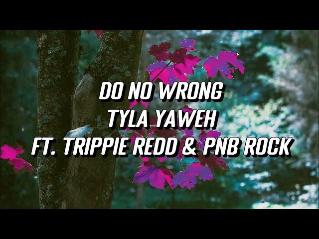 Tyla Yaweh - Do No Wrong (Lyrics) ft. Trippie Redd, PnB Rock