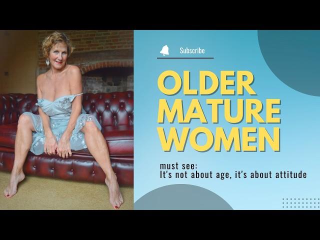 Older Women OVER 60 | It's not about age, it's about attitude