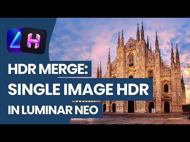 Luminar NEO: How to Create SINGLE IMAGE HDR (HDR Merge)