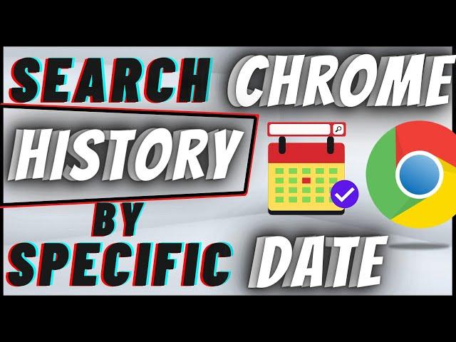 How To Search Google Chrome History By Specific Date