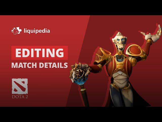 How to update match details for Dota 2 on Liquipedia!