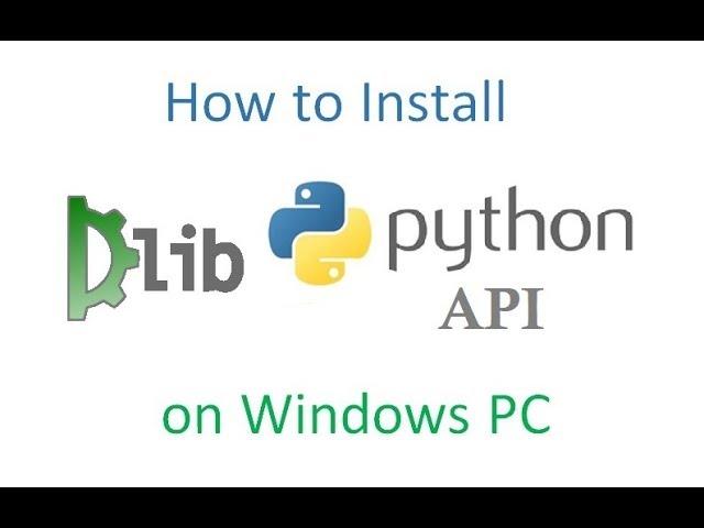 Install Dlib Python API on Windows PC