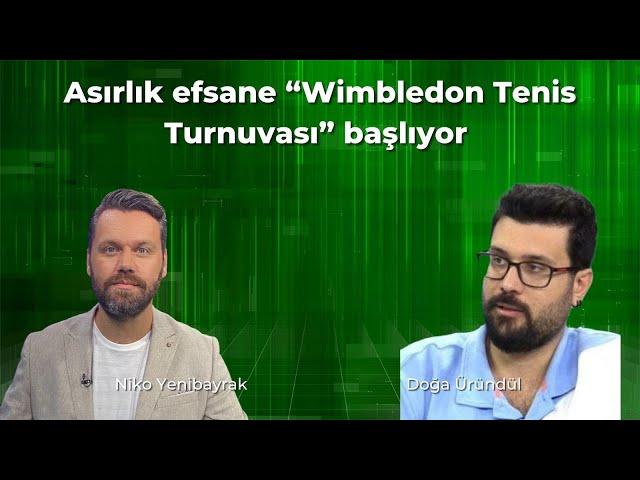 Asırlık efsane “Wimbledon Tenis Turnuvası” başlıyor - Niko Yenibayrak ile söyleşi