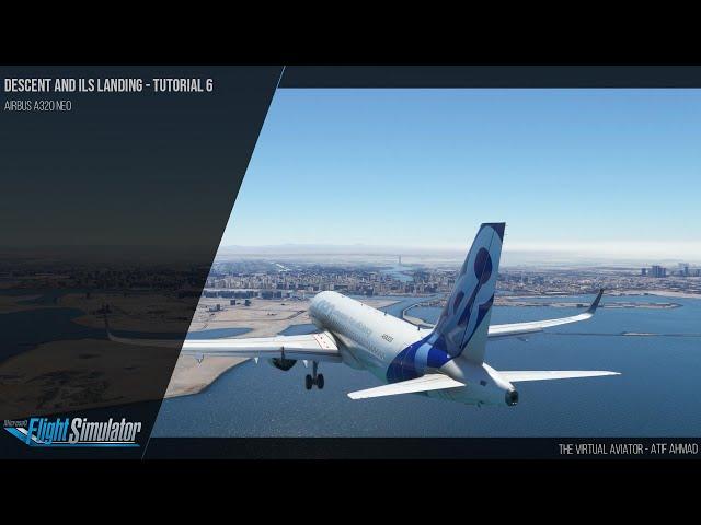 Descent & ILS Landing for Airbus A320 Neo in MSFS 2020 - Airbus A320 Neo Tutorial 6
