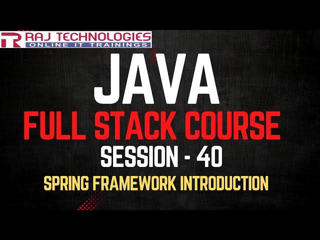 Spring Framework Introduction |  Spring Core Module | ava Full Stack Developer Course | Session - 40