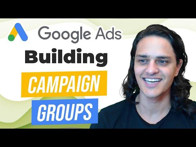 Building Campaign Groups in Google Ads: A Whole New Level of Analysis