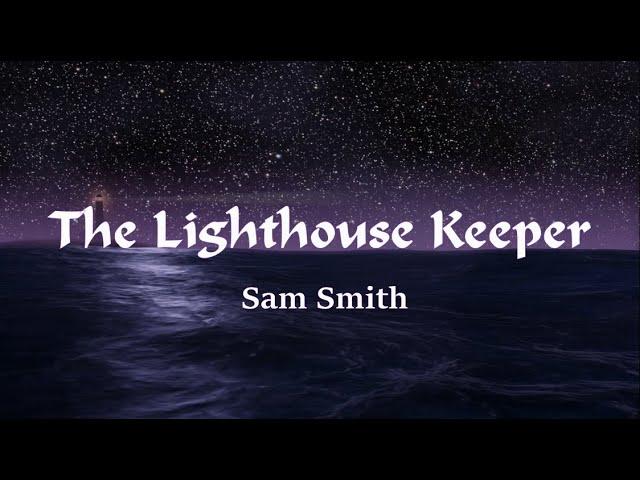 Sam Smith - The Lighthouse Keeper (Lyrics)