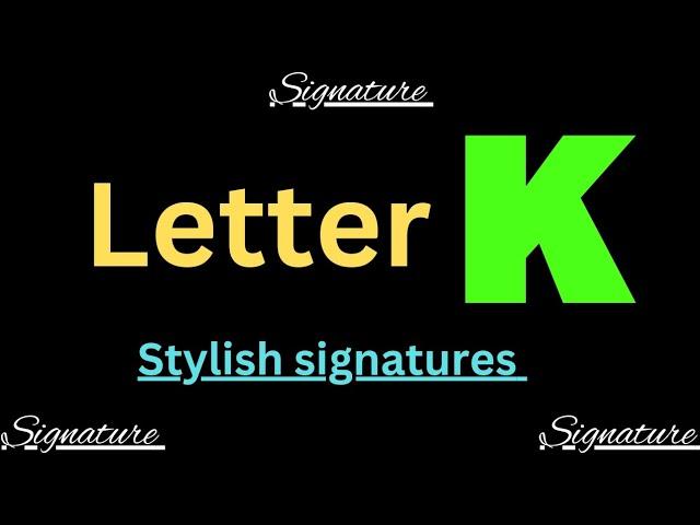 K signature style | Signature ideas for letter k