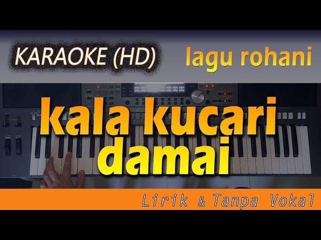 Karaoke KALA KUCARI DAMAI | Lagu Rohani Lirik - Tanpa Vokal