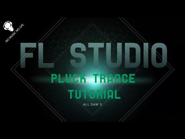 Fl Studio - Pluck Trance Tutorial - All DAWs