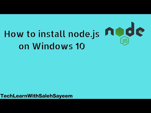 How to Install NODE.JS on Windows 10 || Tech Learn With Saleh Sayeem