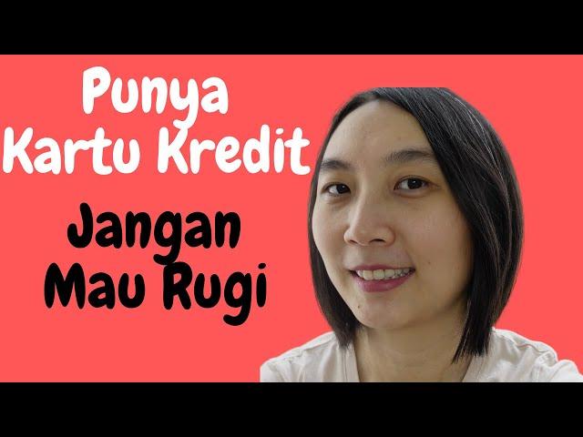 11 TIPS PENGGUNAAN KARTU KREDIT - JANGAN MAU RUGI